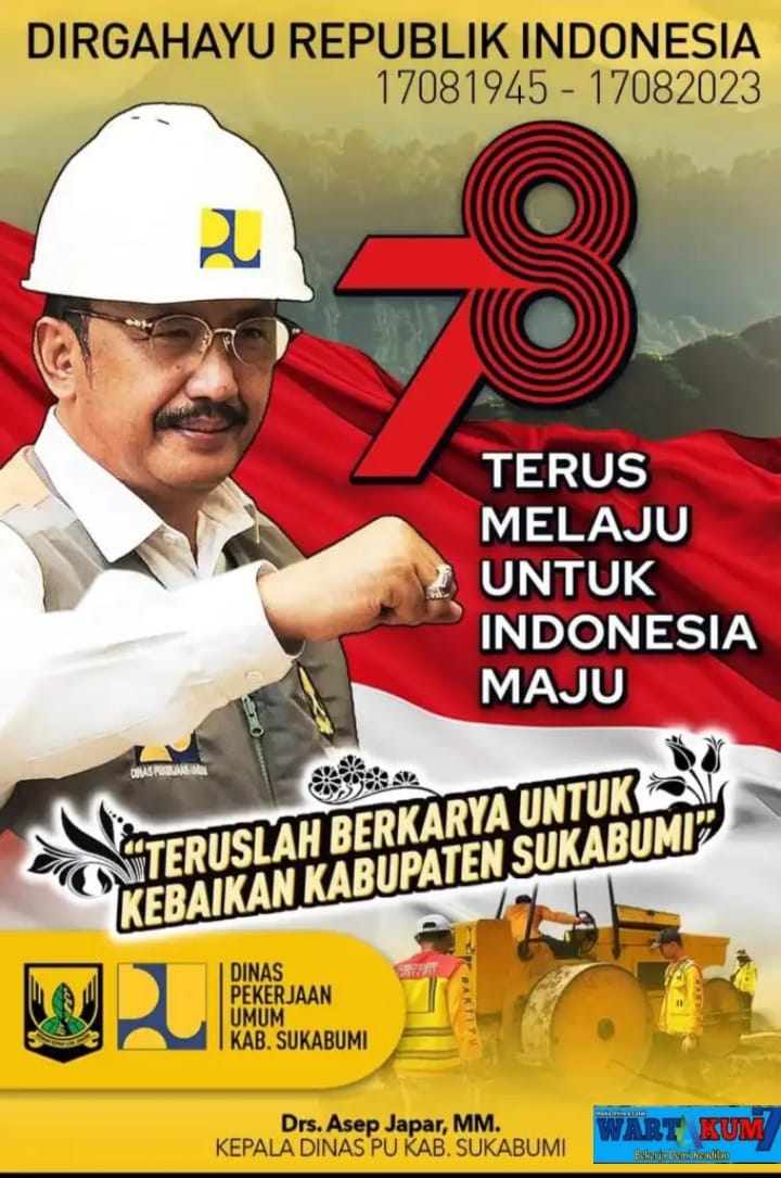 Kadis PU Kab Sukabumi Drs.Asep Japar,MM.Mengucapkan Dirgahayu Republik Indonesia Ke-78 “Terus Melaju Untuk Indonesia Maju