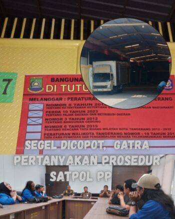 Gatra Sebut: Pencabutan Segel PT. Esa Jaya Putra Oleh Satpol PP Kota Tangerang Terkesan ada Kepentingan