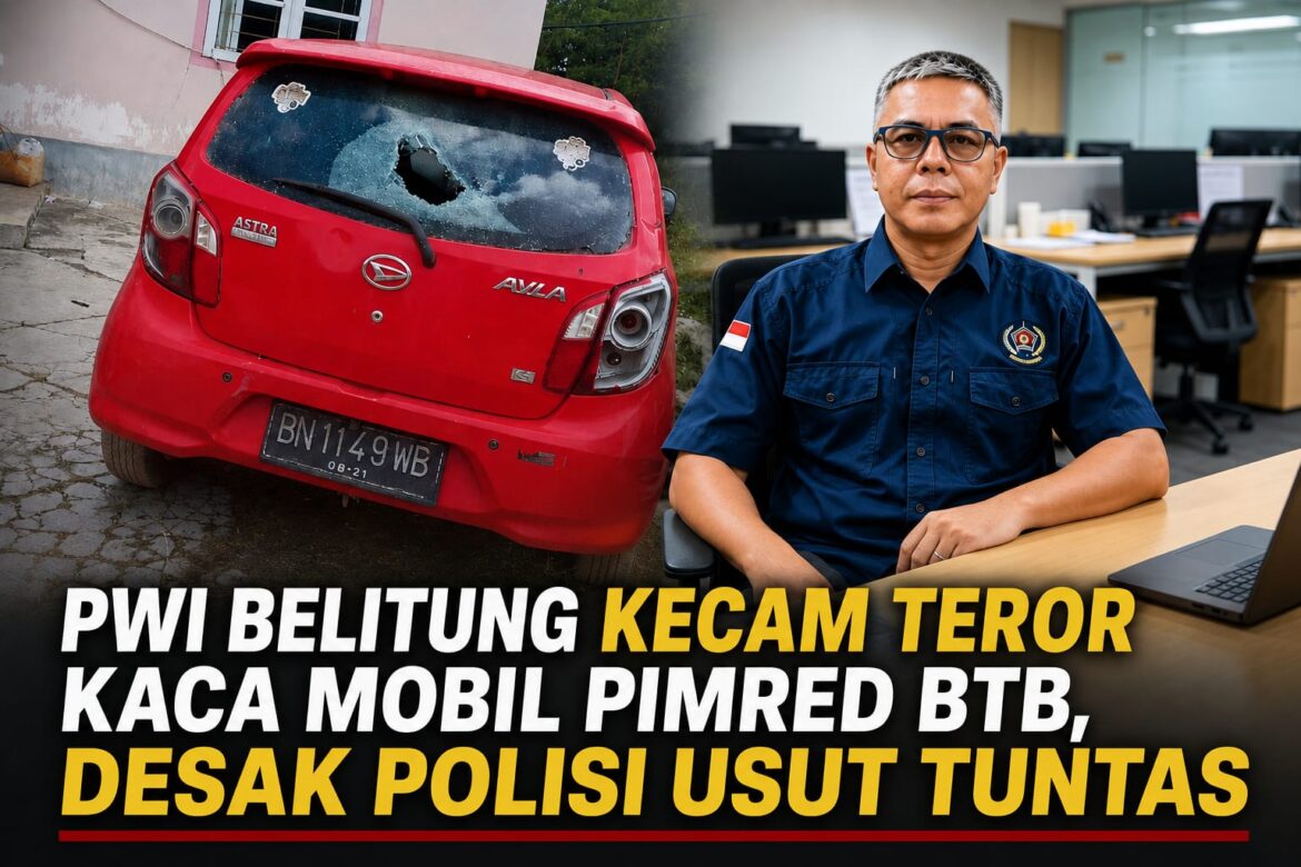 PWI Belitung Kecam Teror Kaca Mobil Pimred BTB, Desak Polisi Usut Tuntas