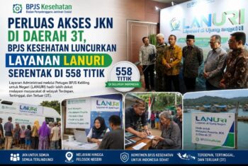 Perluas Akses JKN di Daerah 3T, BPJS Kesehatan Luncurkan Layanan LANURI Serentak di 558 Titik