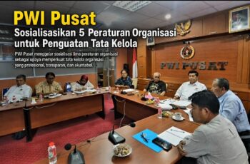 PWI Pusat Sosialisasikan 5 Peraturan Organisasi untuk Penguatan Tata Kelola