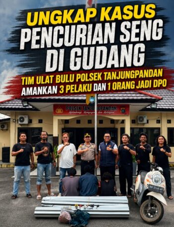 Ungkap Kasus Pencurian Seng di Gudang, Tim Ulat Bulu Polsek Tanjungpandan Amankan 3 Pelaku dan 1 Orang Jadi DPO