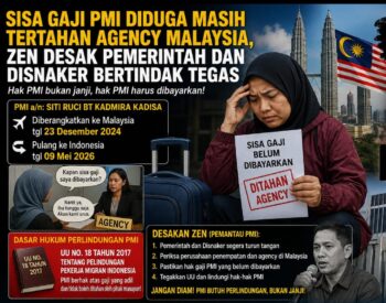 Sisa Gaji PMI Diduga Masih Tertahan Agency Malaysia, Zen Desak Pemerintah dan Disnaker Bertindak Tegas